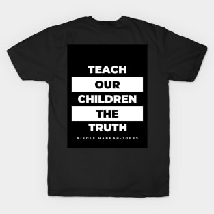 Teach our Children the Truth T-Shirt